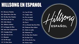 Hillsong en Espanol Sus Mejores Canciones  35 Grandes canciones Hillsong en Espanol 2023 [upl. by Bbor]