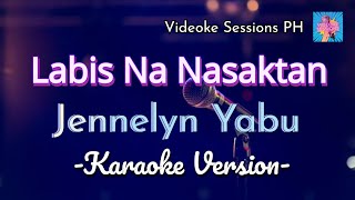 LABIS NA NASAKTAN  Jennelyn Yabu KARAOKE VERSION [upl. by Einnej673]