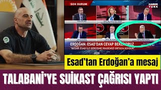 TALABANİ İÇİN ‘SUİKAST ÇAĞRISI  ESAD’TAN ERDOĞAN’A MESAJ [upl. by Yenahpets105]