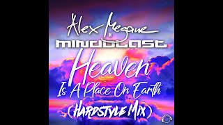 Alex Megane x Mindblast  Heaven Is A Place On Earth Hardstyle Mix [upl. by Kat653]