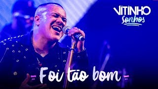 VITINHO  Foi Tão Bom Ao Vivo [upl. by Farra779]