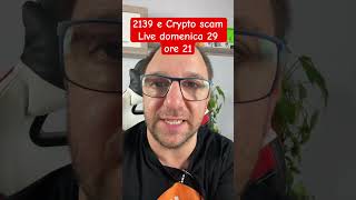 2139 SCAM LIVE con Decripto IMPERDIBILE [upl. by Arretak]