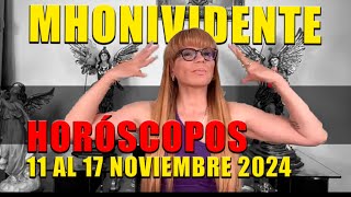 HORÓSCOPOS 11 al 17 Noviembre 2024 Mhonividente [upl. by Eidnak315]