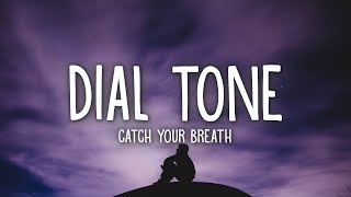 Catch Your Breath  Dial Tone Lyrics [upl. by Valerye]