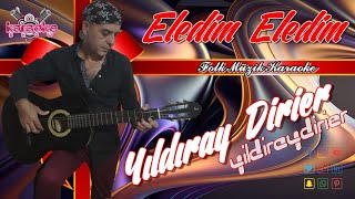 𝓨ı𝓵𝓭ı𝓻𝓪𝔂 𝓓𝓲𝓻𝓲𝓮𝓻 𝄋 Eledim Eledim [upl. by Agiaf]