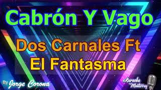 Karaoke Monterrey  Los Dos Carnales Feat El Fantasma  Cabrón Y Vago [upl. by Odnomar]