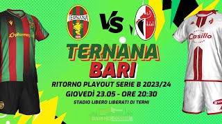 TERNANA  BARI  PLAYOUT SERIE B 202324  DIRETTA LIVE CRONACA STATISTICHE amp CAMPO 3D [upl. by Crosley]