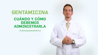 Gentamicina cuándo y cómo debemos administrarla Tu Farmacéutico Informa [upl. by Brenton]