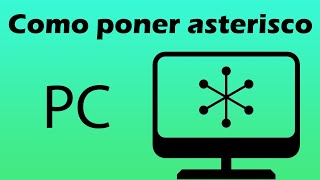 Como poner asterisco en pc o como colocar asterisco en pc [upl. by Lorak]