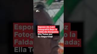 Esposo de juez fotografío bajo la falda de abogada ella teme por su seguridad  N Shorts [upl. by Legim]