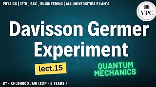 Davisson Germer Experiment  lect15  Quantum Mechanics physics class12th bsc btech 1st sem [upl. by Ansev]