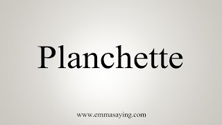 How To Say Planchette [upl. by Ahsinrats]