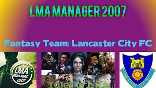 LMA Manager 2007 Conference Fantasy Team Ep 1 Making the Team [upl. by Neils106]