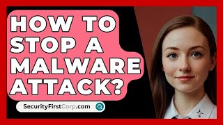 How To Stop A Malware Attack  SecurityFirstCorpcom [upl. by Georas]