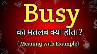 Busy Meaning in Hindi  Busy Ka Matlab kya Hota hai  English to Hindi dictionary [upl. by Christmas]