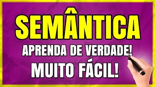 O que é SEMÂNTICA Aprenda TUDO Sobre SEMÂNTICA Passo a Passo  Exemplos [upl. by Eseuqcaj]