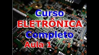 Curso Completo de Eletrônica Aula1 Natureza da Eletricidade [upl. by Ez]