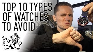 Top 10 Types of Watches To Avoid  Dont Buy A Watch Until Youve Seen This [upl. by Obel]