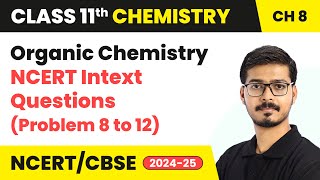 Organic Chemistry  NCERT Intext Questions Que 8 to 12  Class 11 Chemistry Ch 8  CBSE 202425 [upl. by Nissy]