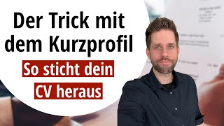 Krasser Lebenslauf  Der Trick mit dem Kurzprofil [upl. by Shivers]