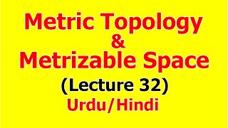 Metric Topology and Metrizable Topological Space  Lecture 32 in Hindi [upl. by Aicxela]