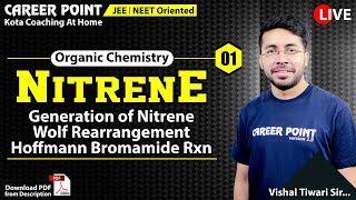 Nitrene L1  Generation Of Nitrene  Wolf Rearrangement  NEET amp JEE  VT Sir  CP Kota [upl. by Ruffo]