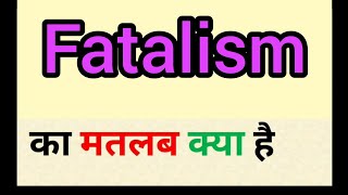 Fatalism meaning in hindi  fatalism ka matlab kya hota hai  word meaning English to hindi [upl. by Anaujat140]