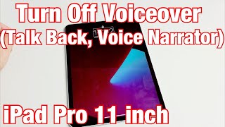 iPad Pro 11in How to Turn Off Voiceover Talk Back Voice Narrator etc [upl. by Aihsetan]