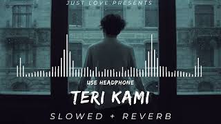 Teri Kami  SlowedReverb Akhil [upl. by Dianemarie]