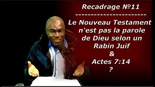 Recadrage №11  Le Nouveau Testament est une fausseté a cause de Actes 7v14 selon un Rabbin Juif [upl. by Nomelc738]