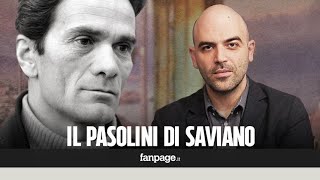 Roberto Saviano quotVi racconto il mio Pier Paolo Pasolini quello sconfitto che nessuno ricordaquot [upl. by Nauwaj]