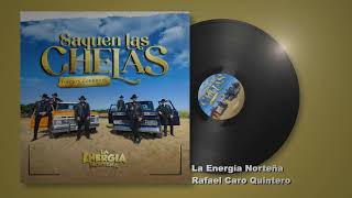 La Energía Norteña  Rafael Caro Quintero  Saquen Las Chelas Edición Corridos Audio [upl. by Imorej]