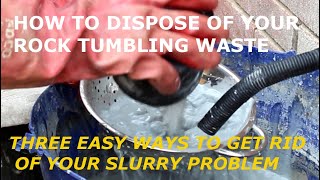 Three ways to dispose of rock tumble waste slurry [upl. by Ella]