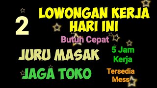 Loker Juru Masak Dan Loker Jaga Toko ll Lowongan Kerja Hari Ini [upl. by Doi]