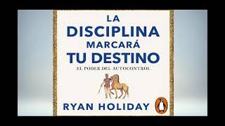 La disciplina marcará tu destino de Ryan Holiday Audiolibro Completo en español  Voz humana [upl. by Eaneg875]