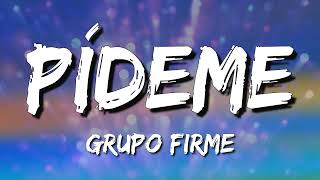 Pideme  Grupo Firme Letra\Lyrics [upl. by Aihsetal154]