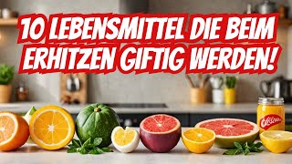 10 Lebensmittel die beim Erhitzen giftig werden [upl. by Maillliw]