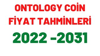 ONTOLOGY COİN FİYAT TAHMİNLERİ 🚀🚀🚀20222031 YILLARI ARASINDA [upl. by Annairba]