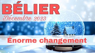 BÉLIER  Décembre 2023  quot Cest un énorme changement  quot [upl. by Yerrok837]