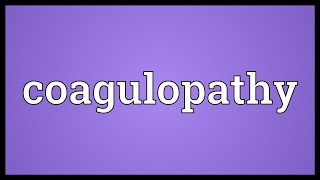 Coagulopathy Meaning [upl. by Ultun]