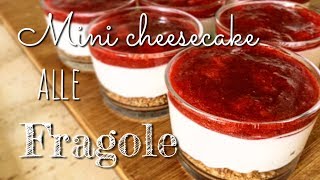 MINI CHEESECAKE alle FRAGOLE  CON YOGURT E SENZA BURRO  NO BAKE CHEESECAKE [upl. by Rehpotsyrhc]