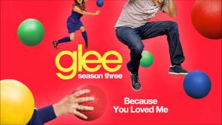 Because You Loved Me  Glee HD FULL STUDIO [upl. by Ulane]