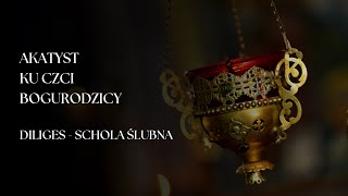 Akatyst ku czci Bogurodzicy  Diliges  Schola ślubna [upl. by Terhune46]