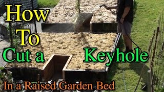 How to Cut Keyhole into Raised Garden Beds Retrofit [upl. by Ydnik214]