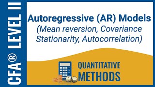 CFA® Level II Quant  Autoregressive AR Models Mean reversion Covariance Stationarity [upl. by Lerred]