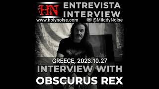 OBSCURUS REX Audio Interview of Panos Karabelas to Holy Noise [upl. by Nosrac]