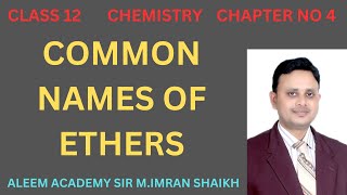 Common names of ethers  Nomenclature of organic compounds  Aleem academy  MImran shaikh [upl. by Niboc]