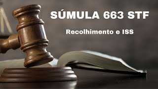 ENTENDA a SÚMULA 663 do STF sobre recolhimento do ISS [upl. by Michey2]