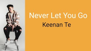 Never Let You Go  Keenan Te  Lyrics [upl. by Dressel427]