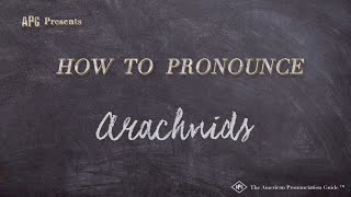 How to Pronounce Arachnids Real Life Examples [upl. by Strohben]